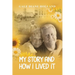 My Story and How I Lived It: Live life to the fullest, treasure the journey, and cherish the people in it
