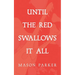 Until the Red Swallows It All