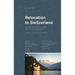 Relocation to Switzerland: An Introduction for High Net Worth Individuals and Entrepreneurs
