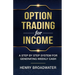 Option Trading for Income: A Step by Step System for Generating Weekly Cash