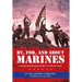 By, For, and About Marines: A Book of Notable Quotes of the U. S. Marine Corps.