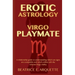 Erotic Astrology: Virgo Playmate: A relationship guide to understanding which sun signs are compatible and which collide with the virtuo