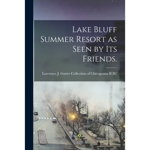 Lake Bluff Summer Resort as Seen by Its Friends.