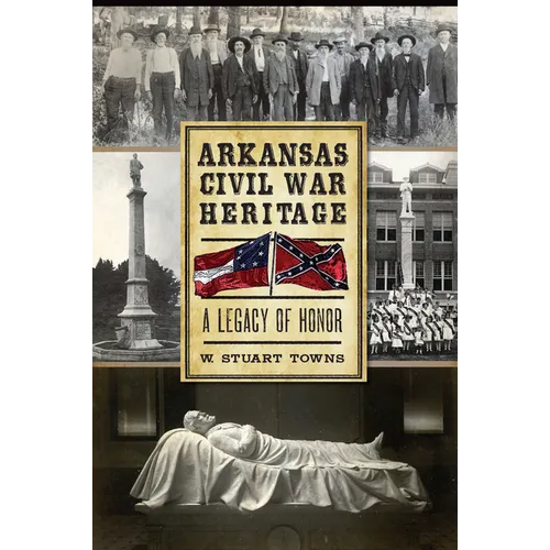 Arkansas Civil War Heritage: A Legacy of Honor