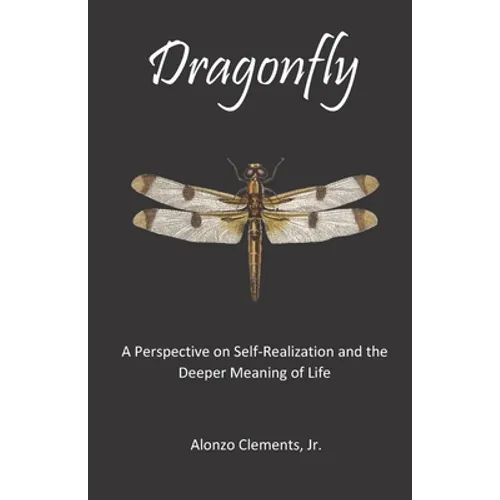 Dragonfly: A Perspective on Self-Realization and the Deeper Meaning of Life