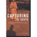 Capturing the South: Imagining America's Most Documented Region