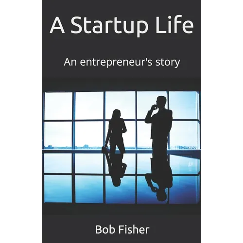 A Startup LIfe: An entrepreneur's story