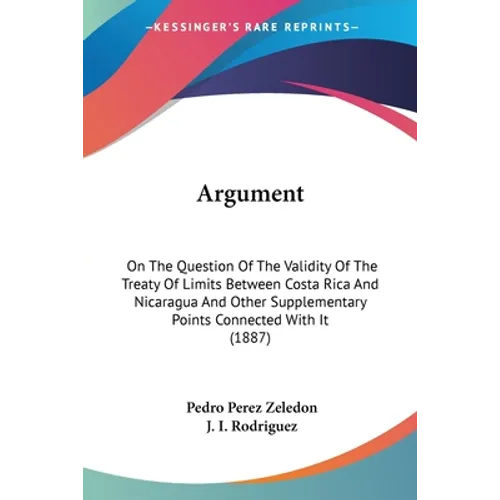 Argument: On The Question Of The Validity Of The Treaty Of Limits Between Costa Rica And Nicaragua And Other Supplementary Point