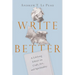 Write Better: A Lifelong Editor on Craft, Art, and Spirituality