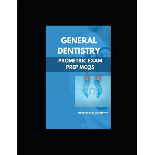 General Dentistry For Prometric Examination MCQs: Prometric Dental preparation MCQs book