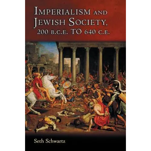 Imperialism and Jewish Society: 200 B.C.E. to 640 C.E.