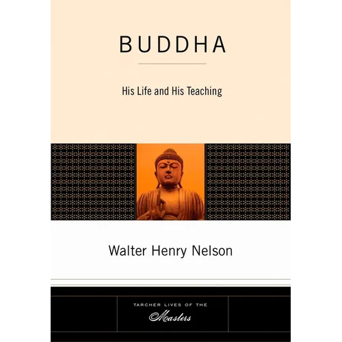 Buddha: His Life and His Teaching