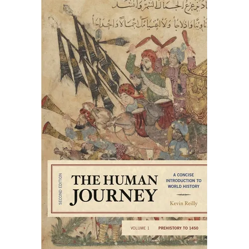 The Human Journey: A Concise Introduction to World History, Prehistory to 1450, Volume 1