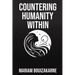 Countering Humanity Within