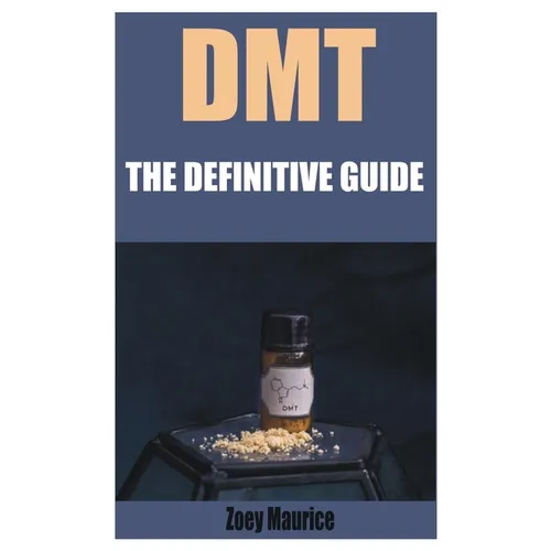 Dmt: The Definitive Guide