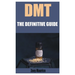 Dmt: The Definitive Guide