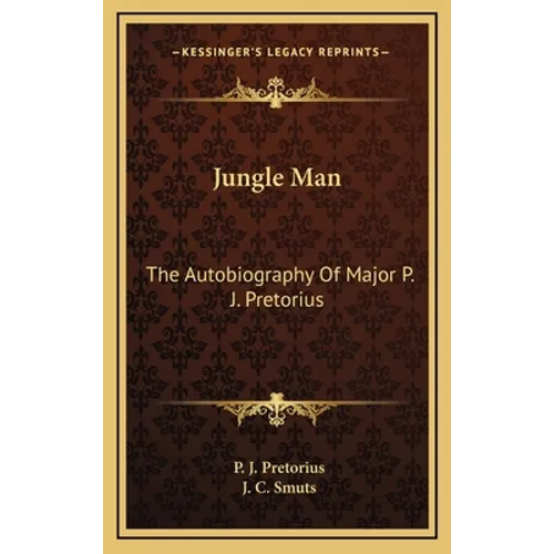 Jungle Man: The Autobiography Of Major P. J. Pretorius
