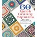 60 Quick Granny Squares: Mix & Match Crochet Motifs in 220 Superwash(r) Sport from Cascade Yarns(r)