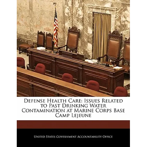 Defense Health Care: Issues Related to Past Drinking Water Contamination at Marine Corps Base Camp Lejeune