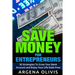 How To Save Money For Entrepreneurs: 30 Strategies To Grow Your Bank Account and Enjoy Life Debt Free