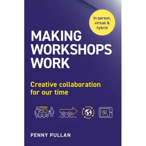 Making Workshops Work: Creative Collaboration for Our Time