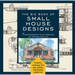Big Book of Small House Designs: 75 Award-Winning Plans for Your Dream House, 1,250 Square Feet or Less