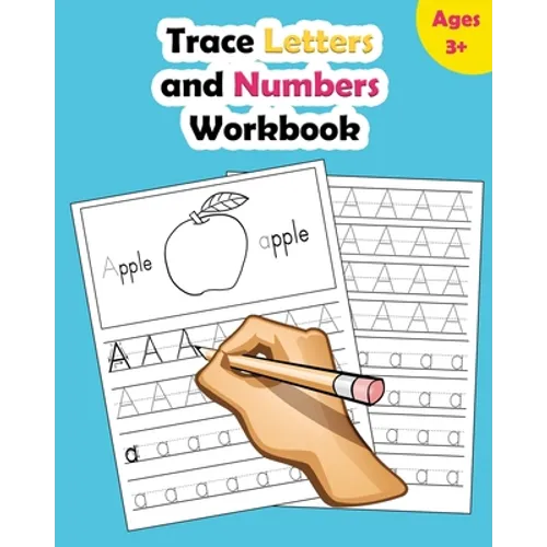 Trace Letters and Numbers Workbook: Learn How to Write Alphabet Upper and Lower Case and Numbers