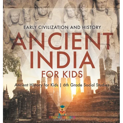 Ancient India for Kids - Early Civilization and History Ancient History for Kids 6th Grade Social Studies