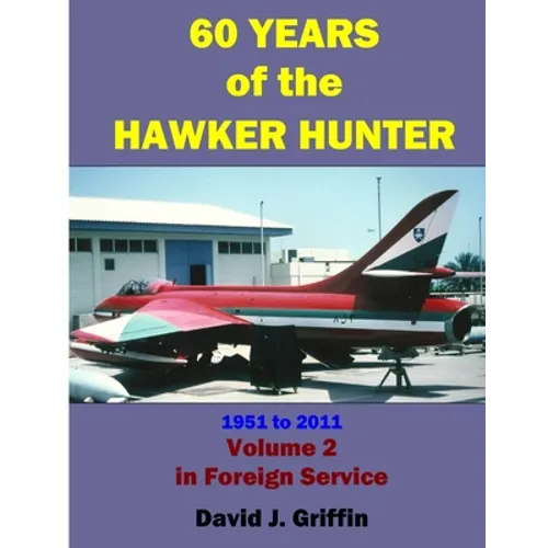 60 Years of the Hawker Hunter, 1951 to 2011. Volume 2 - Foreign
