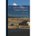 San Francisco Street Names: Sketches of the Lives of Pioneers for Whom San Francisco Streets Are Named