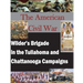 The American Civil War: Wilder's Brigade in the Tullahoma and Chattanooga Campalgns