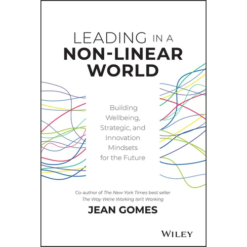 Leading in a Non-Linear World: Building Wellbeing, Strategic and Innovation Mindsets for the Future