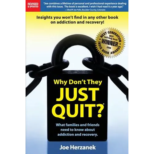 Why Don't They Just Quit?: : What families and friends need to know about addiction and recovery.
