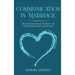 Communication in Marriage: 20 Golden Rules Behind An Extraordinary Marriage