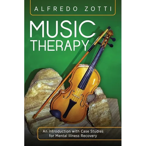 Music Therapy: An Introduction with Case Studies for Mental Illness Recovery
