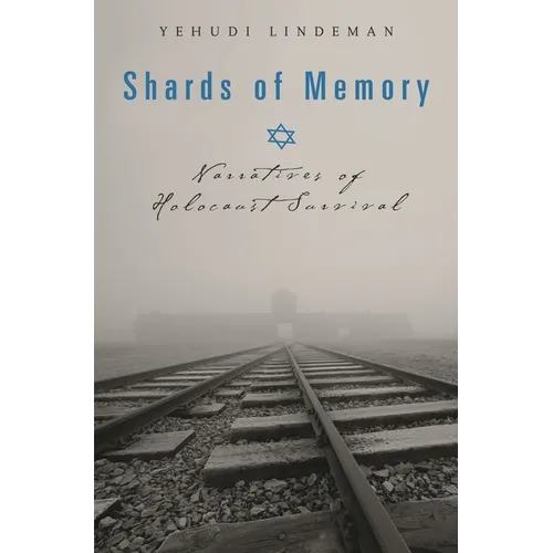 Shards of Memory: Narratives of Holocaust Survival