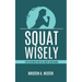 Squat Wisely: Reflections for the Body and Mind
