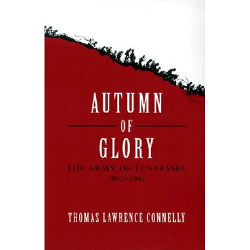 Autumn of Glory: The Army of Tennessee, 1862-1865