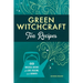 Green Witchcraft Tea Recipes: 60 Magical Brews for Love, Healing, and Growth