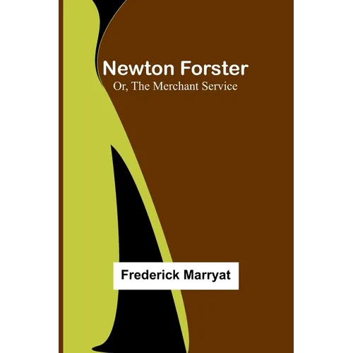 Newton Forster; Or, The Merchant Service