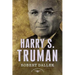 Harry S. Truman: The American Presidents Series: The 33rd President, 1945-1953