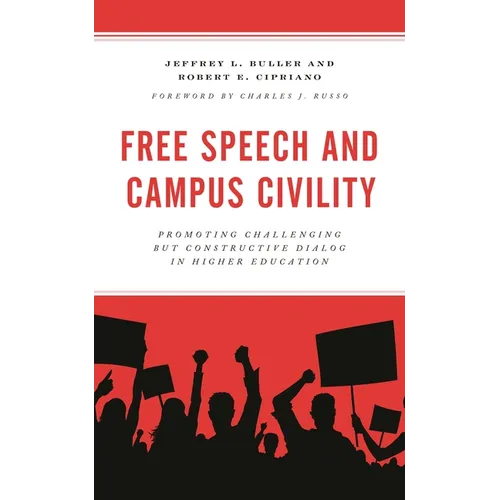 Free Speech and Campus Civility: Promoting Challenging But Constructive Dialog in Higher Education