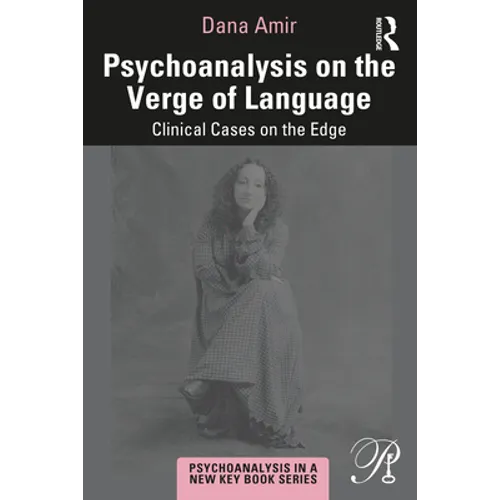 Psychoanalysis on the Verge of Language: Clinical Cases on the Edge