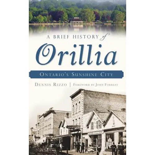 A Brief History of Orillia: Ontario's Sunshine City