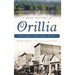 A Brief History of Orillia: Ontario's Sunshine City