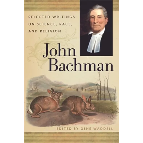 John Bachman: Selected Writings on Science, Race, and Religion