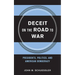 Deceit on the Road to War: Presidents, Politics, and American Democracy
