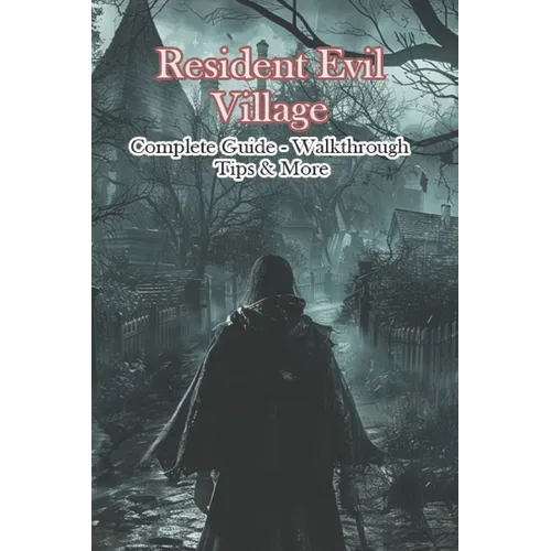 Resident Evil Village Complete Guide - Walkthrough - Tips & More