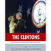 The Clintons: The Lives and Legacies of Bill and Hillary Clinton
