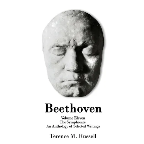 Beethoven - The Symphonies - An Anthology of Selected Writings